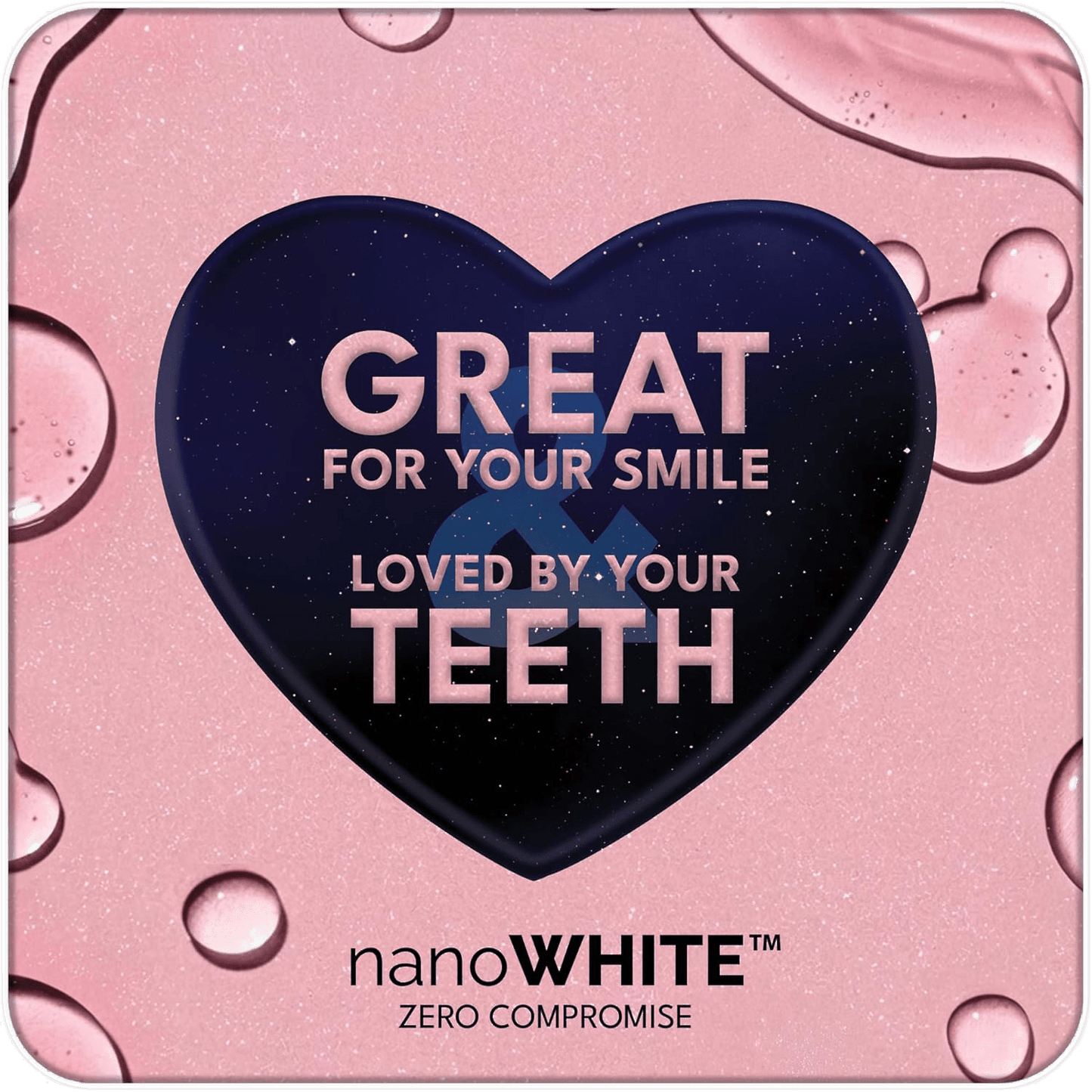 nanoWHITE great for your smile loved by your teeth brand message with heart graphic